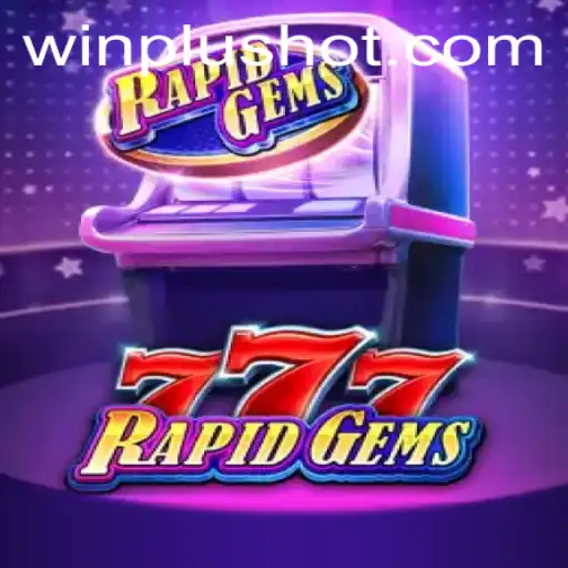 Explore the Thrilling World of RapidGems777 at WinPlus Casino