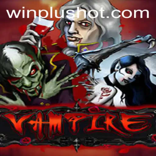 Exploring the Thrilling Universe of 'Vampire' at WinPlus Casino